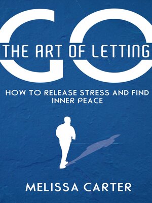 cover image of The Art of Letting Go--How to Release Stress and Find Inner Peace